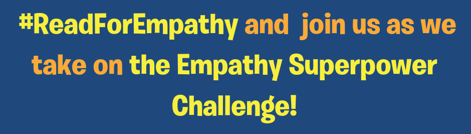 #ReadForEmpathy and join us as we take on the Empathy Superpower Challenge!